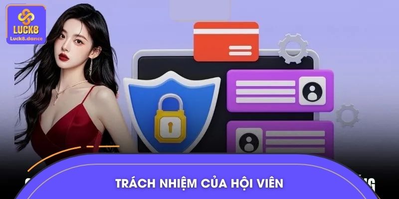 Trách nhiệm của hội viên trong việc bảo vệ tài khoản