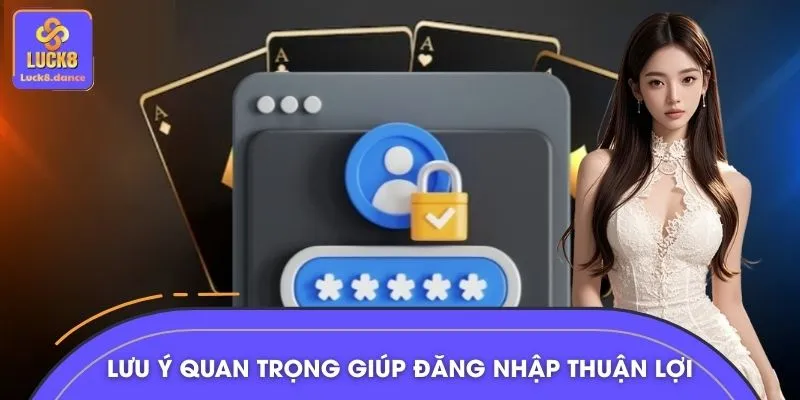 Lưu ý quan trọng giúp đăng nhập LUCK8 luôn thuận lợi