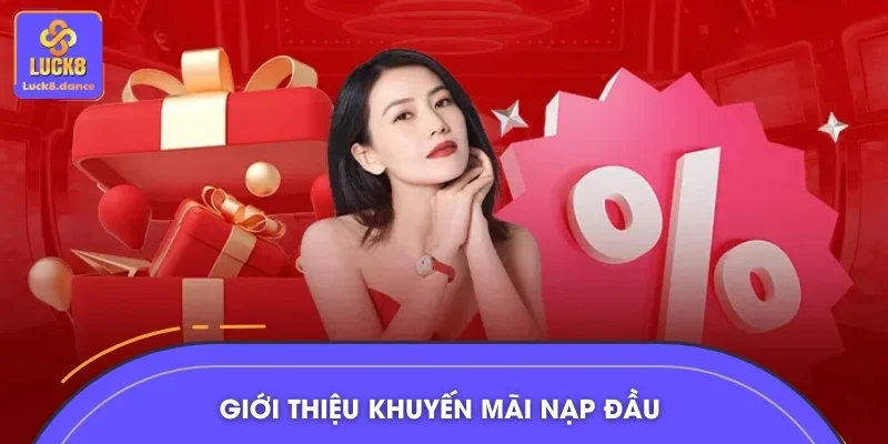 Sơ lược về khuyến mãi nạp đầu cực hot