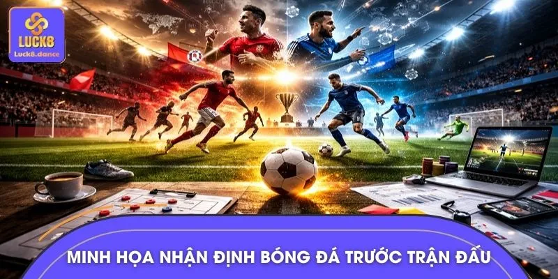 Minh họa nhận định bóng đá trước trận đấu