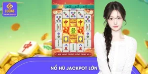 Mẹo Săn Nổ Hũ Jackpot Lớn Có Giá Trị Khổng Lồ Tại LUCK8