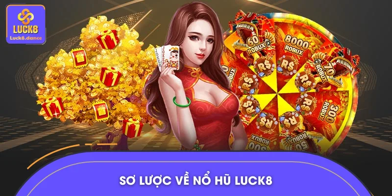 Sơ lược về nổ hũ LUCK8